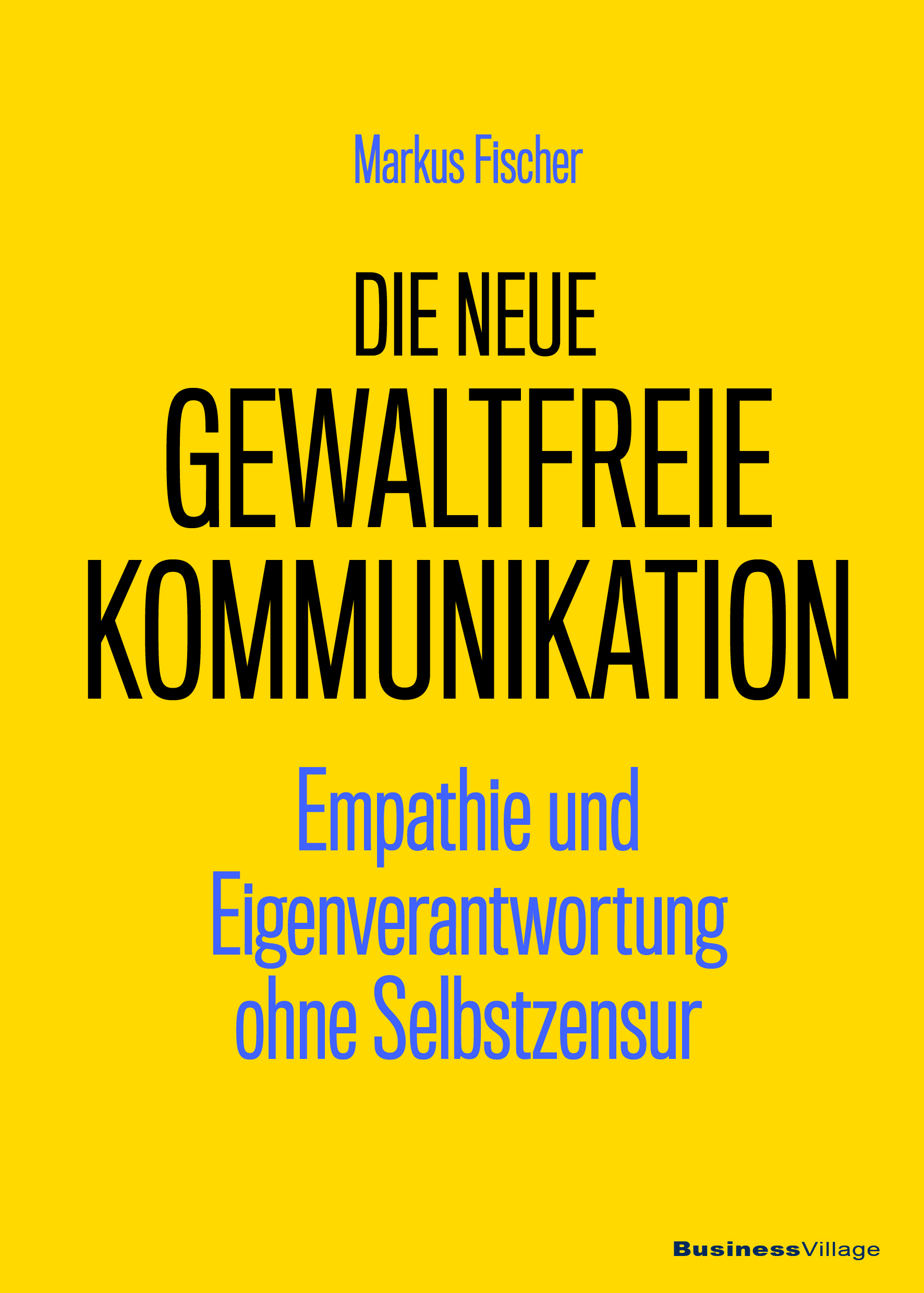 Buchtipp: Die neue Gewaltfreie Kommunikation von Markus Fischer