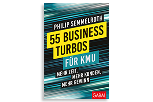 Buchtipp: 55 Business-Turbos für KMU Mehr Zeit, mehr Kunden, mehr Gewinn